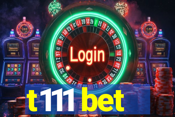 t111 bet